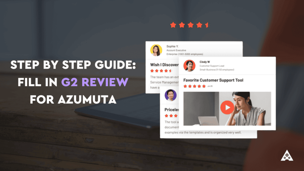 An image showing a guide for filling in a G2 review for Azumuta. It features two review snippets: one from "Sophie V." with 5-star ratings, and one from "Cindy W." with a video, also with 5-star ratings. Large text reads: "Step by Step Guide: Fill in G2 Review for Azumuta.