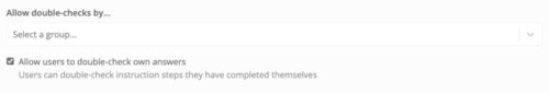 Settings screen showing the option to allow double-checks. A dropdown lets the user select a group, and a checkbox (enabled) allows users to double-check their own answers, meaning they can re-verify instruction steps they’ve completed themselves.