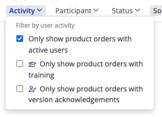 Dropdown menu under Activity filter in a product orders dashboard. Options include: “Only show product orders with active users” (checked), “Only show product orders with training” (unchecked, with graduation cap icon), “Only show product orders with version acknowledgements” (unchecked, with user icon).