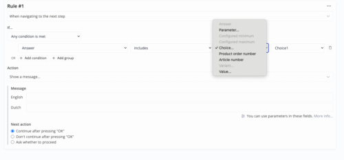A screenshot of a Rules configuration interface for modifying an operator view's behavior. The current rule, Rule #1, is set to trigger "When navigating to the next step" if "Any condition is met." The condition being configured is: "Answer [dropdown] includes [dropdown] Choice... [dropdown] Choice1 [dropdown] [Delete icon]." A dropdown menu is open, defining the value to compare the answer against. The options in the open dropdown are: Answer, Parameter..., Configured minimum, Configured maximum, Choice... (selected), Product order number, Article number, Variant..., and Value.... Below the condition, the Action is set to "Show a message..." with tabs for English and Dutch messages. The Next action section has three radio button options, with Continue after pressing "OK" selected.